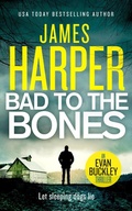 Cover: Bad To The Bones (Evan Buckley Thrillers, #1) - Evan Buckley Thrillers