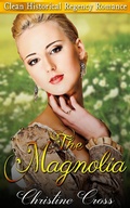 Cover: The Magnolia - Clean Historical Regency Romance - Clean & Wholesome Romance Club