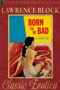 Cover: Born to be Bad (Collection of Classic Erotica, #9) - Collection of Classic Erotica
