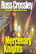 Cover: Mercenary Knights - A Blaster Squad Short story - Russ Crossley