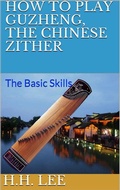 Cover: How to Play Guzheng, the Chinese Zither: The Basic Skills - How to Play Guzheng, the Chinese Zither