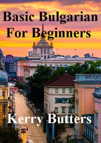 Enlarge image Cover: Basic Bulgarian For Beginners. (Foreign Languages.) - Kerry Butters