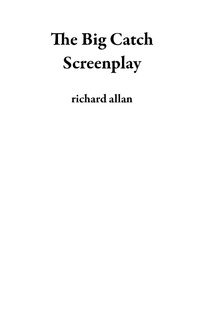 Enlarge image Cover: The Big Catch Screenplay - richard allan