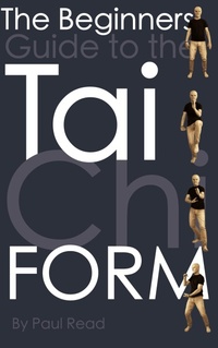 Enlarge image Cover: The Beginners Guide to the Tai Chi Form - Paul Read