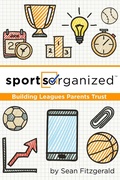 Cover: Sports Organized (Building Leagues Parents Trust) - SportsOrganized