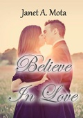 Cover: Believe In Love - Janet A. Mota