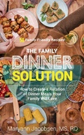 Cover: The Family Dinner Solution: How to Create a Rotation of Dinner Meals Your Family Will Love - RMI Books