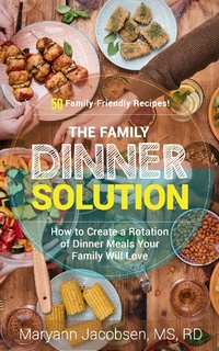 Enlarge image Cover: The Family Dinner Solution: How to Create a Rotation of Dinner Meals Your Family Will Love - RMI Books