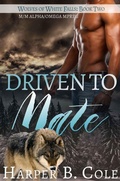 Cover: Driven To Mate (Wolves of White Falls, #2) - Wolves of White Falls