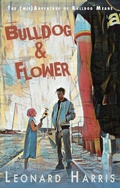 Cover: Bulldog and Flower (The (mis)Adventure of Bulldog Means) - Leonard Harris