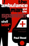 Cover: The Ambulance Man And The Spanish Civil War (Forgotten Stories From Spain, #1) - Paul Read