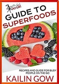 Cover: Kailin Gow's Go Girl Guide to Superfoods (Kailin Gow's Go Girl Guides, #1) - Kailin Gow's Go Girl Guides