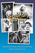 Cover: Get That Cat Outa Here: Behind the Scenes of My Favorite Films - BEARMANOR MEDIA