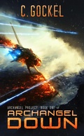 Cover: Archangel Down. (Archangel Project, #1) - C. Gockel
