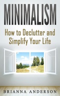 Cover: Minimalism: How to Declutter and Simplify Your Life - Insight Health Communications