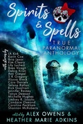 Cover: Spirits & Spells True Paranormal Anthology - CyberWitch Press LLC