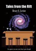 Cover: Tales from the Rift: In space no one can hear you laugh! - Bruce Levine