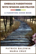 Cover: Embrace Parenthood with Wisdom and Prayer: A Parenting Guide Book - American Christian Defense Alliance, Inc.