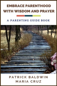 Enlarge image Cover: Embrace Parenthood with Wisdom and Prayer: A Parenting Guide Book - American Christian Defense Alliance, Inc.