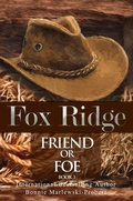 Cover: Fox Ridge, Friend or Foe, Book 3 - Bonnie Marlewski-Probert