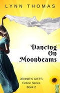 Cover: Dancing on Moonbeams (Jennie's Gifts, #2) - Lynn Thomas