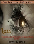 Cover: Loss 2nd Edition (The Immortal Chronicles of Queen Kyra, #1) - Dawn M Hyde