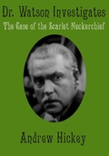 Cover: Doctor Watson Investigates: The Case of the Scarlet Neckerchief (Individual Short Stories and Novellas) - Individual Short Stories and Novellas