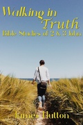 Cover: Walking in Truth: Bible Studies of 2 & 3 John - James Hutton