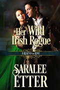 Cover: Her Wild Irish Rogue (A Legend to Love) - Saralee Etter
