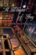 Cover: A Whisper of Grey - A Collection of Stories by Kimber Grey - Kimber Grey