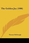 Cover: The Golden Joy (1906) - Kessinger Publishing