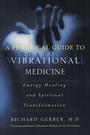 Cover: A Practical Guide To Vibrational Medicine - HarperCollins