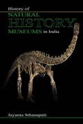 Cover: History of Natural History Museums in India (History of Science Museums and Planetariums in India, #1) - Dr Jayanta Sthanapati