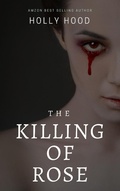 Cover: The Killing of Rose - Holly Hood