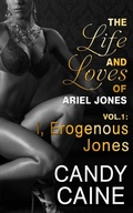 Cover: I, Erogenous Jones (The Life and Loves of Ariel Jones, #1) - Candy Caine