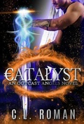 Cover: Catalyst (Outcast Angels, #0.5) - C.L. Roman