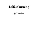 Cover: Belfast burning - Jo Zebedee