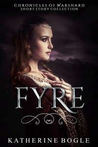 Enlarge image Cover: Fyre (Chronicles of Warshard, #0.5) - Katherine Bogle