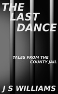 Cover: The Last Dance (Tales From the County Jail, #4) - J. S. Williams