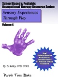 Cover: Sensory Experiences Through Play (School Based & Pediatric Occupational Therapy Resource Series, #4) - School Based & Pediatric Occupational Therapy Resource Series