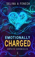 Cover: Emotionally Charged (Empath Chronicles, #1) - Fairies and Fantasy Pty Ltd