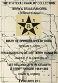 Cover: The 8th Texas Cavalry Collection: Terry's Texas Rangers, The Diary Of Ephraim Shelby Dodd, Reminiscences Of The Terry Rangers, Life Record Of H. W. Graber; A Terry Ranger 1861-1865 (4 Volumes In 1) - Maine Book Barn Publishing