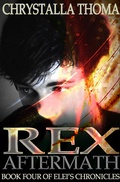 Cover: Rex Aftermath (Elei's Chronicles, #4) - Chrystalla Thoma