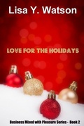 Cover: Love For The Holidays (Business Mixed With Pleasure, #2) - Business Mixed With Pleasure
