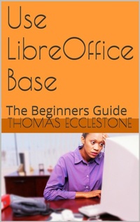 Enlarge image Cover: Use LibreOffice Base: A Beginners Guide - Turing's Brain