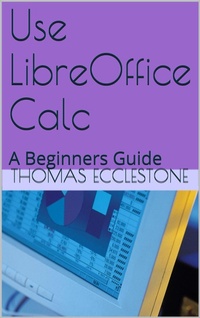 Enlarge image Cover: Use LibreOffice Calc: A Beginners Guide - Turing's Brain