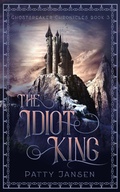 Cover: The Idiot King (Ghostspeaker Chronicles, #3) - Patty Jansen