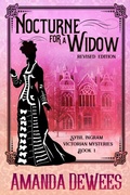 Cover: Nocturne for a Widow (Sybil Ingram Victorian Mysteries, #1) - Amanda DeWees