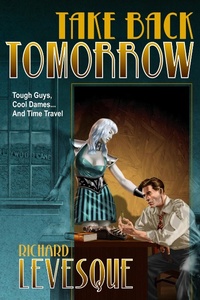Enlarge image Cover: Take Back Tomorrow - Richard Levesque