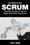 Cover: Scrum - Ultimate Guide to Scrum Agile Essential Practices! (The Blokehead Success Series) - Yap kee chong